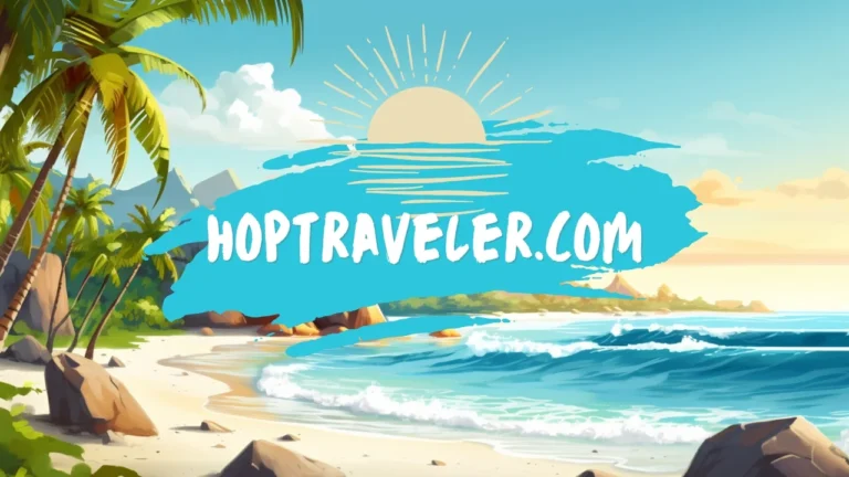 HopTraveler.com: Your Ultimate Guide to Budget-Friendly Travel